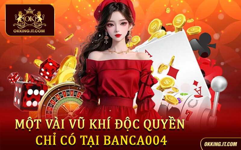 Một vài vũ khí độc quyền chỉ có tại Banca004